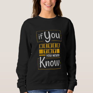 Ergreife den ersten Schritt Wage es zu versuchen D Sweatshirt