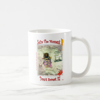 Ergreifen Sie den Moment, schwitzen Sie ihn nicht! Kaffeetasse