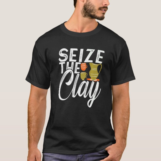 Ergreifen Sie die Clay-Keramik-Töpferei T-Shirt (Vorderseite)
