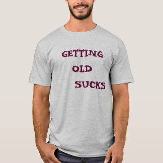 ERHALTEN ALTES    IST ZUM KOTZEN T-Shirt