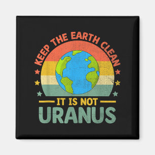 Erhalten Sie die Erde sauber, es ist nicht Uranus Magnet
