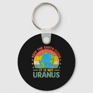 Erhalten Sie die Erde sauber, es ist nicht Uranus Schlüsselanhänger