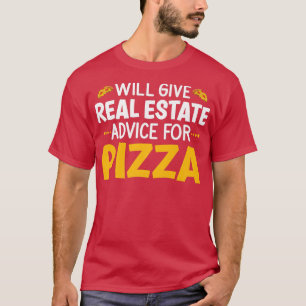 Erhalten Sie echte Anwesen-Ratschläge für Pizza, P T-Shirt