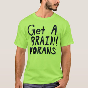 Erhalten Sie ein GEHIRN! MORANS T-Shirt