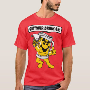 ERHALTEN SIE IHR GETRÄNK AN T-Shirt