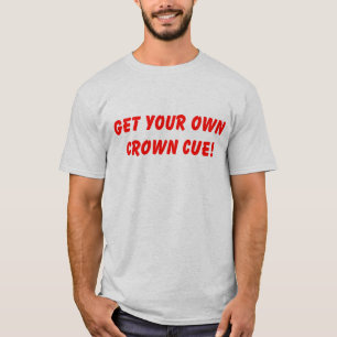 Erhalten Sie Ihren eigenen Kronen-Stichwort-T - T-Shirt