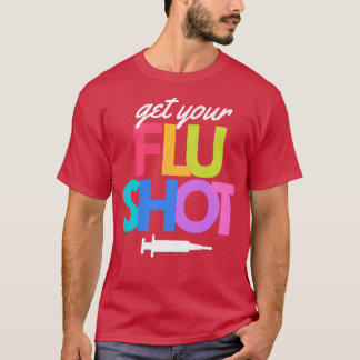 Erhalten Sie Ihren Grippeimpfstoff Niedliche Krank T-Shirt