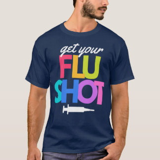 Erhalten Sie Ihren Grippeimpfstoff Niedliche Krank T-Shirt