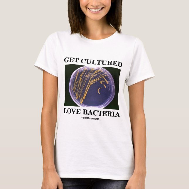 Erhalten Sie kultivierte Liebe-Bakterien T-Shirt (Vorderseite)