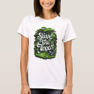 Erhaltung des Lebens: Rett unsere Bäume T-Shirt