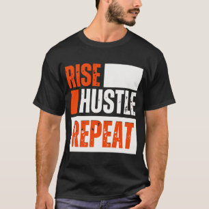 Erhebe dich, arbeite hart, wiederhole - Motivation T-Shirt