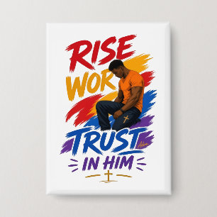 Erhebe dich, arbeite, vertraue auf ihn Grafik T-Sh Button