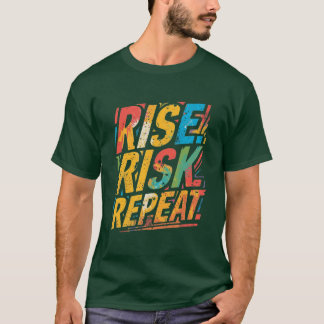 Erhebe dich, gehe Risiken ein, wiederhole – Motiva T-Shirt