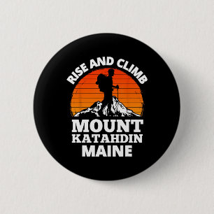 Erhebe dich und besteige den Mount Katahdin Maine Button