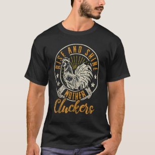 Erhebe dich und strahle Mutter Cluckers Hühner-Mam T-Shirt