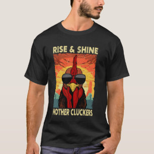 Erhebt euch und strahlt, Mutter-Gackerer Lustiger T-Shirt