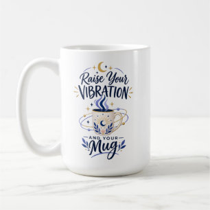 Erhöhe deine Schwingung – und deinen himmlischen B Kaffeetasse