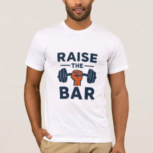 Erhöhe den Anspruch – Motivierendes Fitness-Zitat- T-Shirt