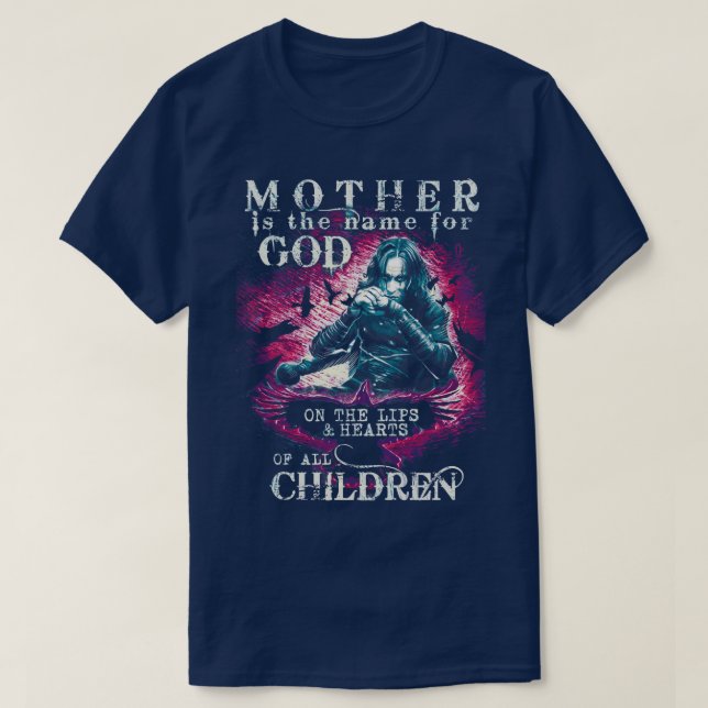 Eric Draven Mother ist der Name für Gott 2 T-Shirt (Design vorne)