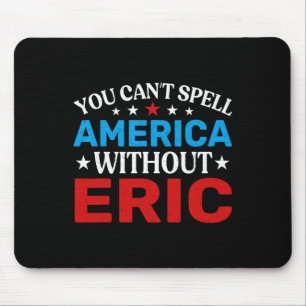 Eric Fourth Of July Patriotismus Lustig Eric 4. Ju Mousepad