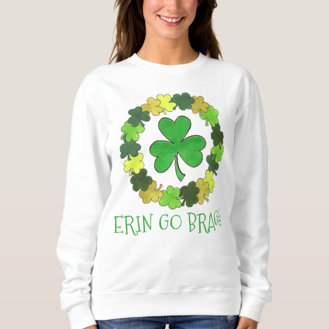 Erin Go Bragh Kleeblatt Saint Patrick's Day Sweatshirt (Vorderseite)