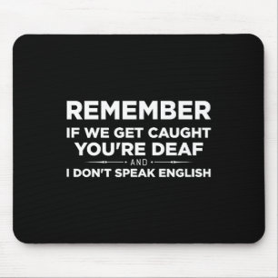 Erinner dich, wenn wir erwischt werden, bin ich ta mousepad