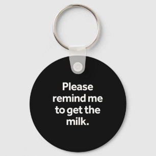 Erinnere daran, die Milch lustiges Meme Humor Eink Schlüsselanhänger