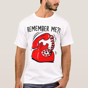erinnere dich an mich?! Telefon T-Shirt 