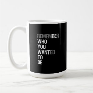 Erinnere dich daran, wer du sein wolltest – Motivi Kaffeetasse