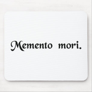 Erinnern Sie daran sich, dass Sie sterben müssen Mousepad