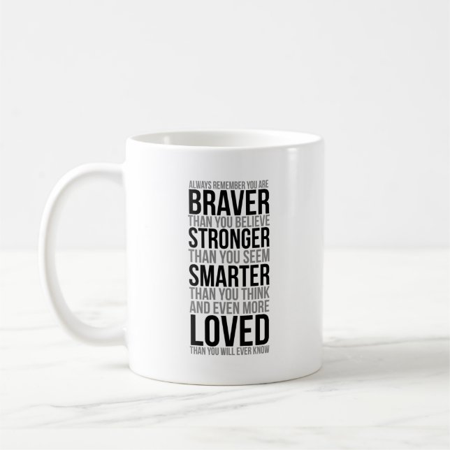 Erinnern Sie immer, dass sich Sie tapferer sind, Kaffeetasse (Links)