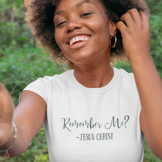 Erinnern Sie sich? Jesus Christus Zitat Religious  T-Shirt