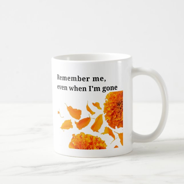 Erinnern Sie sich, selbst wenn ich weg bin Kaffeetasse (Rechts)
