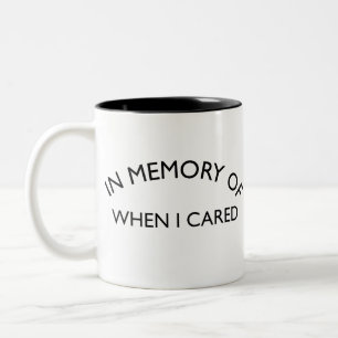 Erinnern, wenn ich mich kümmere  Sarcastische Quo Zweifarbige Tasse
