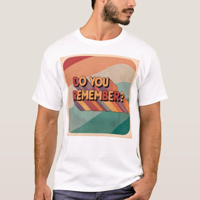 Erinnerst du dich an T - Shirt (Vorderseite)