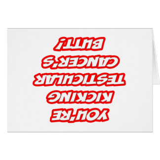 Erinnerung...den Hintern des Hodenkrebses kicken