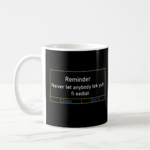 Erinnerung lasse nie jemandem, der dich belästigt, kaffeetasse