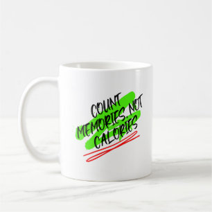 Erinnerungen zählen, nicht Kalorien.w Kaffeetasse