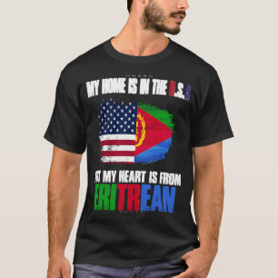 Eritrea meine Zuhause ist in den USA, aber mein He T-Shirt