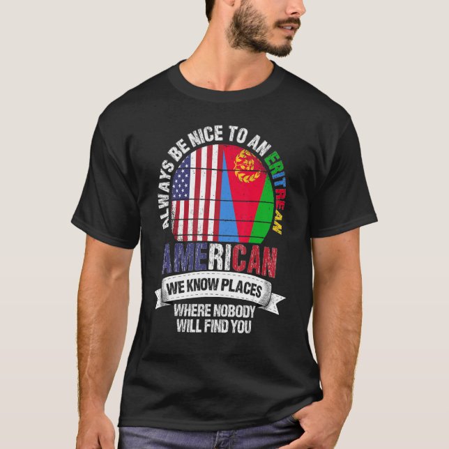 Eritrean American We know Places where Eritrea Fla T-Shirt (Vorderseite)