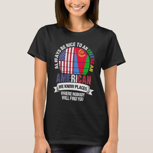 Eritrean American We know Places where Eritrea Fla T-Shirt (Vorderseite)