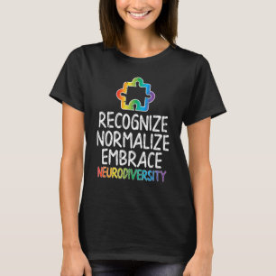 Erkenne Normalisiere Umarme Neurodiversität Autism T-Shirt