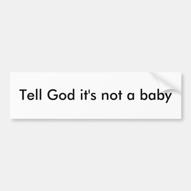 Erklären Sie Gott, den es nicht ein Baby ist Autoaufkleber (Vorne)