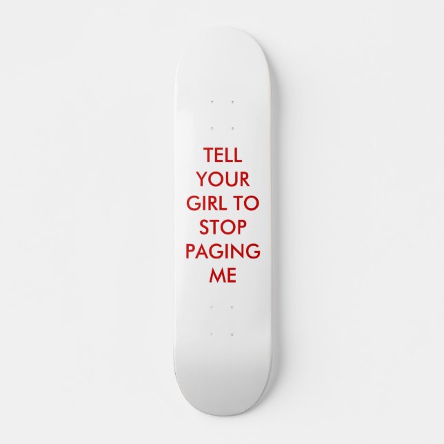 ERKLÄREN SIE IHREM MÄDCHEN MICH, ZU PAGINIEREN ZU SKATEBOARD (Vorne)