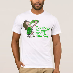 Erklären Sie Ihrer Mama zu verlangsamen T-Shirt