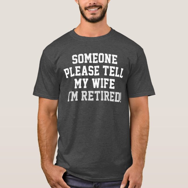 Erklären Sie meiner Ehefrau, die ich pensionierter T-Shirt (Vorderseite)
