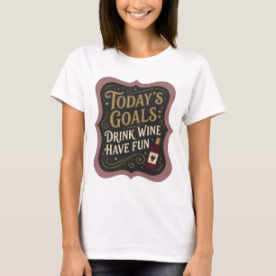 Erklärung Gold HEUTIGE ZIELE WEIN TRINKEN SICH AMÜ T-Shirt