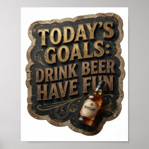 Erklärung HEUTIGE ZIELE BIER TRINKEN SPAß HABEN Poster