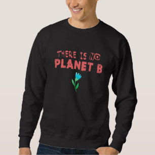 Erklärung zum Klimawandel Es gibt keinen Planeten Sweatshirt