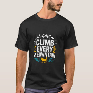 Erklimme jeden Meowntain Katzenliebhaber Berg Natu T-Shirt